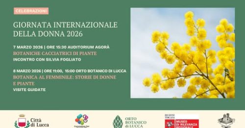 Giornata Internazionale della Donna all’Orto botanico di Lucca: ospite Silvia Fogliato