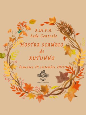 A.Di.P.A. sede Centrale: MOSTRA – SCAMBIO di AUTUNNO!!!