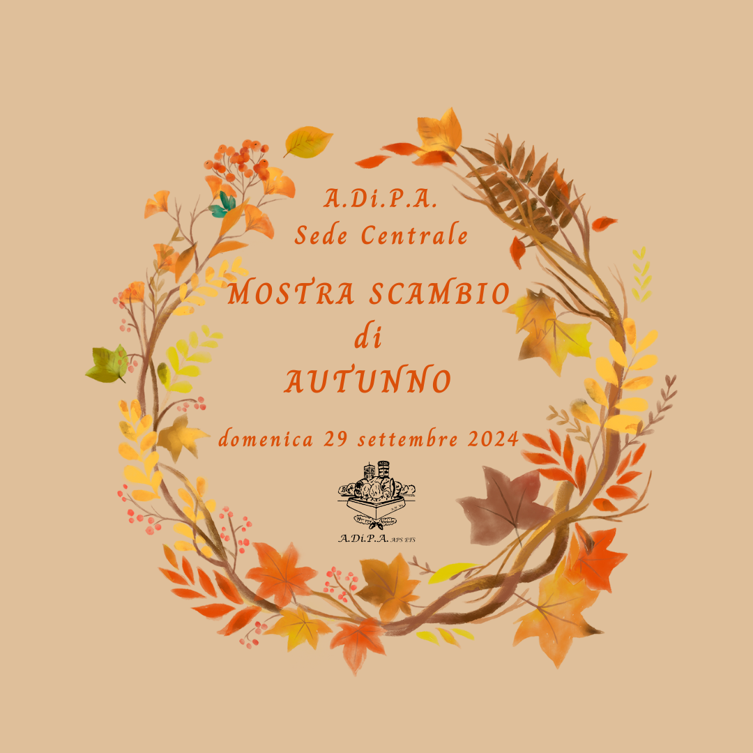 A.Di.P.A. sede Centrale: MOSTRA – SCAMBIO di AUTUNNO!!!